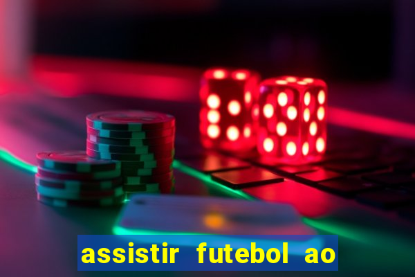 assistir futebol ao vivo sem virus